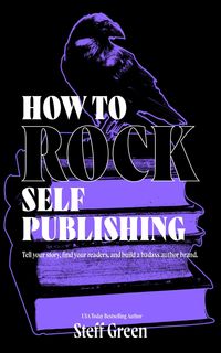 Produktbild: How to Rock Self-Publishing (A Rage Against the Manuscript guide)