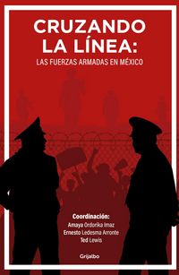 Produktbild: Cruzando La L&iacute;nea: Las Fuerzas Armadas En M&eacute;xico / Crossing the Line: Mexicos Armed Forces