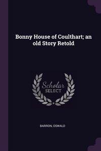 Produktbild: Bonny House of Coulthart; an old Story Retold