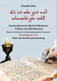 Produktbild: Es ist sehr gut und schmeckt gar wohl! Das Kochbuch der Sibylle Wilhelmine Freifrau von M&uuml;nchhausen