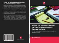 Produktbild: Papel do melhoramento do input no ensino da l&iacute;ngua inglesa