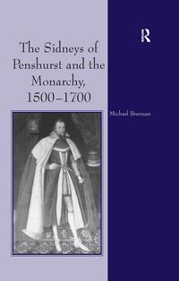Produktbild: The Sidneys of Penshurst and the Monarchy, 1500-1700