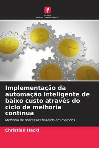 Produktbild: Implementa&ccedil;&atilde;o da automa&ccedil;&atilde;o inteligente de baixo custo atrav&eacute;s do ciclo de melhoria cont&iacute;nua