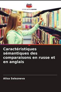 Produktbild: Caract&eacute;ristiques s&eacute;mantiques des comparaisons en russe et en anglais
