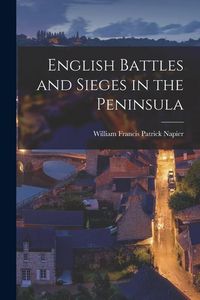 Produktbild: English Battles and Sieges in the Peninsula
