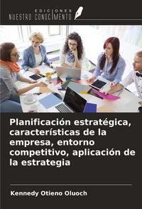 Produktbild: Planificaci&oacute;n estrat&eacute;gica, caracter&iacute;sticas de la empresa, entorno competitivo, aplicaci&oacute;n de la estrategia