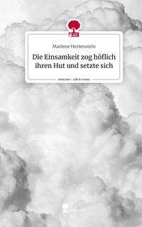 Produktbild: Die Einsamkeit zog h&ouml;flich ihren Hut und setzte sich. Life is a Story - story.one