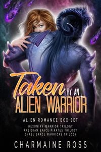 Produktbild: Taken by an Alien Warrior: Alien Romance Box Set (Hexonian Warriors, Rasidin Space Pirates, Dhasu Space Warrior)