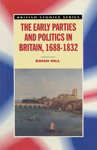 Produktbild: The Early Parties and Politics in Britain, 1688-1832