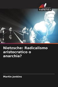 Produktbild: Nietzsche: Radicalismo aristocratico o anarchia?