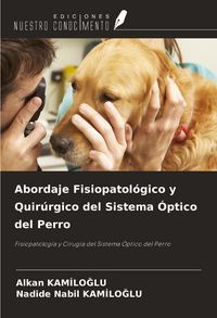 Produktbild: Abordaje Fisiopatol&oacute;gico y Quir&uacute;rgico del Sistema &Oacute;ptico del Perro