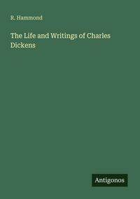 Produktbild: The Life and Writings of Charles Dickens
