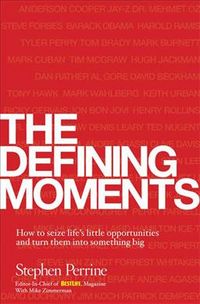 Produktbild: The Defining Moments: How to Seize Life's Little Opportunities and Turn Them Into Something Big
