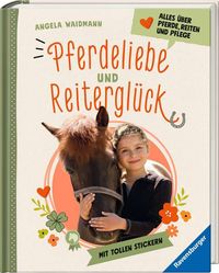 Bild vom Artikel Pferdeliebe und Reiterglück - Alles, was du über Pferde und Ponys wissen musst vom Autor Angela Waidmann