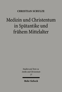 Produktbild: Medizin und Christentum in Sp&auml;tantike und fr&uuml;hem Mittelalter