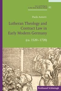 Produktbild: Lutheran Theology and Contract Law in Early Modern Germany (ca. 1520-1720)