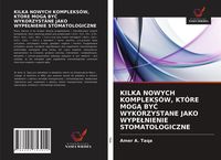 Produktbild: KILKA NOWYCH KOMPLEKS&Oacute;W, KT&Oacute;RE MOG&iquest; BY&iquest; WYKORZYSTANE JAKO WYPE&iquest;NIENIE STOMATOLOGICZNE