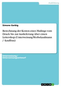 Produktbild: Berechnung der Kosten eines Mailings vom Druck bis zur Auslieferung &uuml;ber einen Lettershop (Unterweisung Werbekaufmann / -kauffrau)