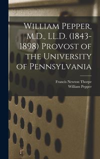 Produktbild: William Pepper, M.D., LL.D. (1843-1898) Provost of the University of Pennsylvania
