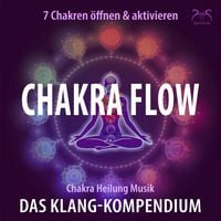 Produktbild: Chakra Flow - Chakra Heilung Musik - 7 Chakren &ouml;ffnen & aktivieren