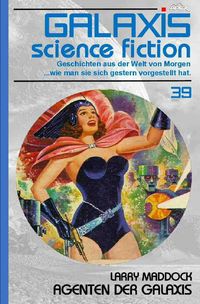 Produktbild: Galaxis Science Fiction, Band 39: Agenten der Galaxis