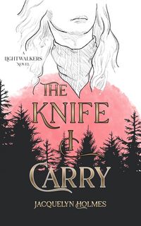 Produktbild: The Knife I Carry (Lightwalkers, #0.5)