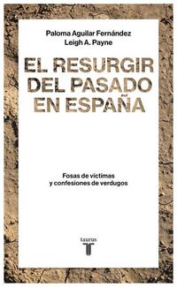 Produktbild: El resurgir del pasado en Espa&ntilde;a : fosas de v&iacute;ctimas y confesiones de verdugos