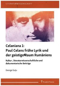 Bild vom Artikel Celaniana 1: Paul Celans frühe Lyrik und der geistige Raum Rumäniens vom Autor George Guțu