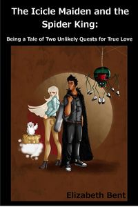 Produktbild: The Icicle Maiden and the Spider King: Being a Tale of Two Unlikely Quests for True Love