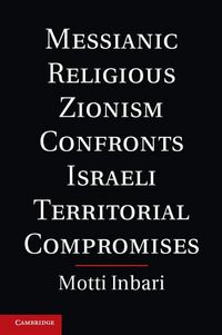 Produktbild: Messianic Religious Zionism Confronts Israeli Territorial Compromises