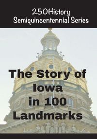 Produktbild: The Story of Iowa In 100 Landmarks