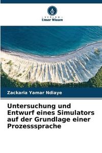 Produktbild: Untersuchung und Entwurf eines Simulators auf der Grundlage einer Prozesssprache