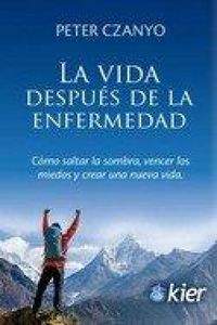 Produktbild: La vida despu&eacute;s de la enfermedad : c&oacute;mo saltar la sombra, vencer los miedos y crear una nueva vida