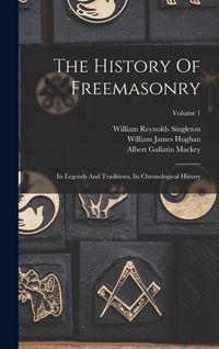 Produktbild: The History Of Freemasonry: Its Legends And Traditions, Its Chronological History; Volume 1