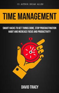 Produktbild: Time Management: Smart Hacks to Get Things Done, Stop Procrastination Habit and Increase Focus and Productivity