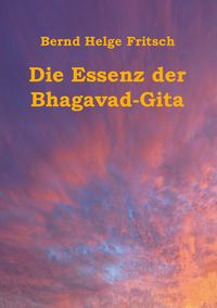 Bild vom Artikel Die Essenz der Bhagavad-Gita vom Autor Bernd Helge Fritsch