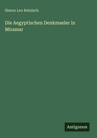 Produktbild: Die Aegyptischen Denkmaeler in Miramar