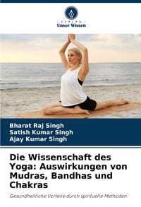 Produktbild: Die Wissenschaft des Yoga: Auswirkungen von Mudras, Bandhas und Chakras