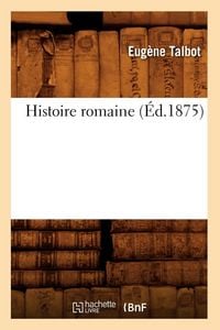 Produktbild: Histoire romaine (&Eacute;d.1875)