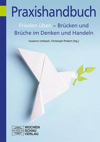 Bild vom Artikel Frieden üben – Brücken und Brüche im Denken und Handeln vom Autor Christoph M. Pinkert