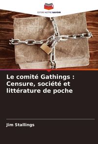Produktbild: Le comit&eacute; Gathings : Censure, soci&eacute;t&eacute; et litt&eacute;rature de poche