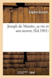 Produktbild: Joseph de Maistre, Sa Vie Et Son Oeuvre
