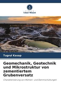Produktbild: Geomechanik, Geotechnik und Mikrostruktur von zementiertem Grubenversatz