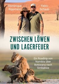 Produktbild: Zwischen L&ouml;wen und Lagerfeuer - ein Roadtrip von Namibia &uuml;ber Botswana nach Simbabwe