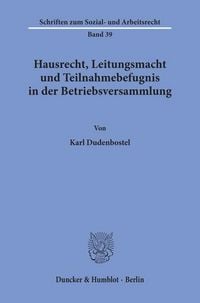 Produktbild: Hausrecht, Leitungsmacht und Teilnahmebefugnis in der Betriebsversammlung.