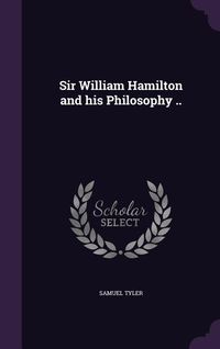 Produktbild: Sir William Hamilton and his Philosophy ..
