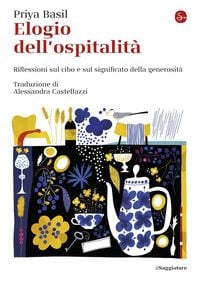 Produktbild: Elogio dell'ospitalit&agrave;. Riflessioni sul cibo e sul significato della generosit&agrave;