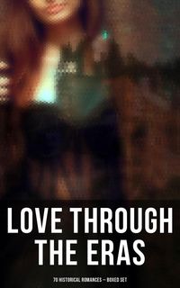 Produktbild: Love Through the Eras (70 Historical Romances - Boxed Set)