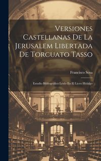 Produktbild: Versiones Castellanas De La Jerusalem Libertada De Torcuato Tasso: Estudio Bibliogr&aacute;fico Leido En El Liceo Hidalgo