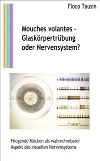 Produktbild: Mouches volantes - Glask&ouml;rpertr&uuml;bung oder Nervensystem?